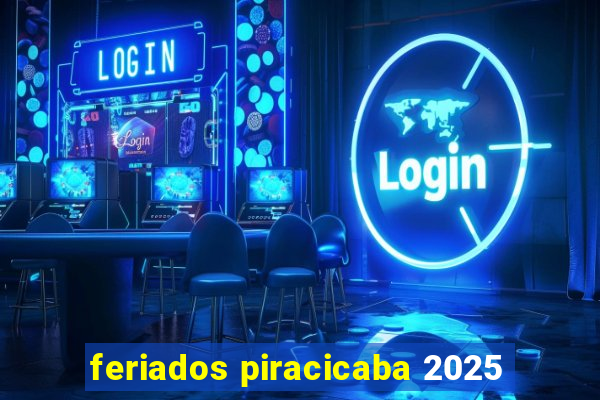 feriados piracicaba 2025